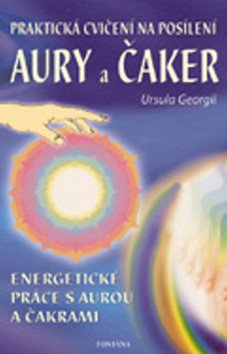 Praktická cvičení na posílení aury a čaker – Georgii Ursula (2005)