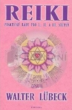 Reiki praktické rady pro I.,II. A III.stupeň – Lübeck Walter (2005)