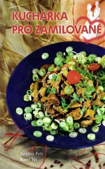 Kuchařka pro zamilované – Pelc Jaromír