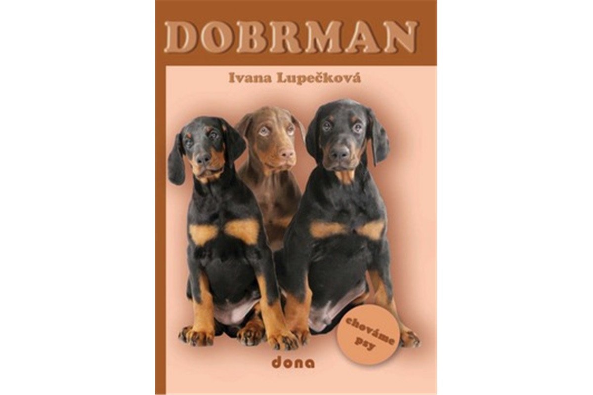 Dobrman - chováme psy – Lupečková Ivana