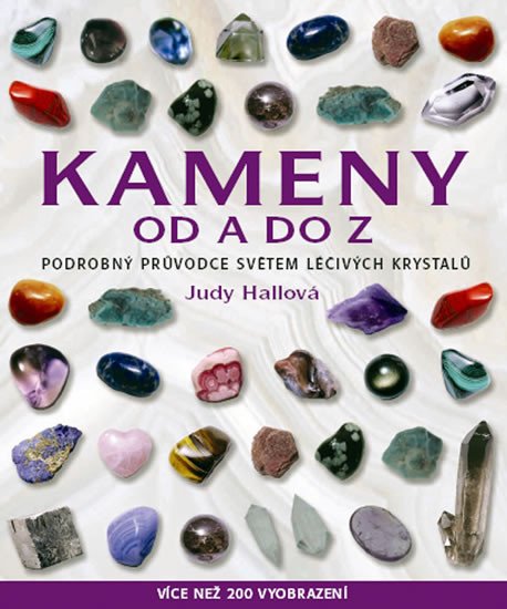 Kameny od A do Z - Podrobný průvodce světem léčivých krystalů – Hallová Judy