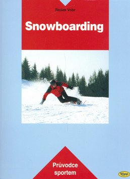 Snowboarding - Průvodce sportem – Vobr Radek