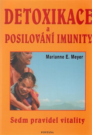 Detoxikace a posilování imunity - Sedm pravidel vitality – Meyer Marianne