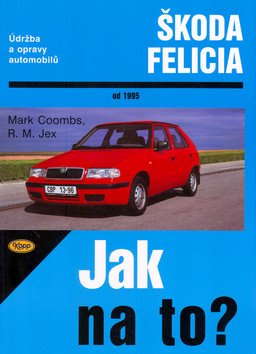 Škoda Felicia od 1995 - Jak na to - 48 – kolektiv autorů