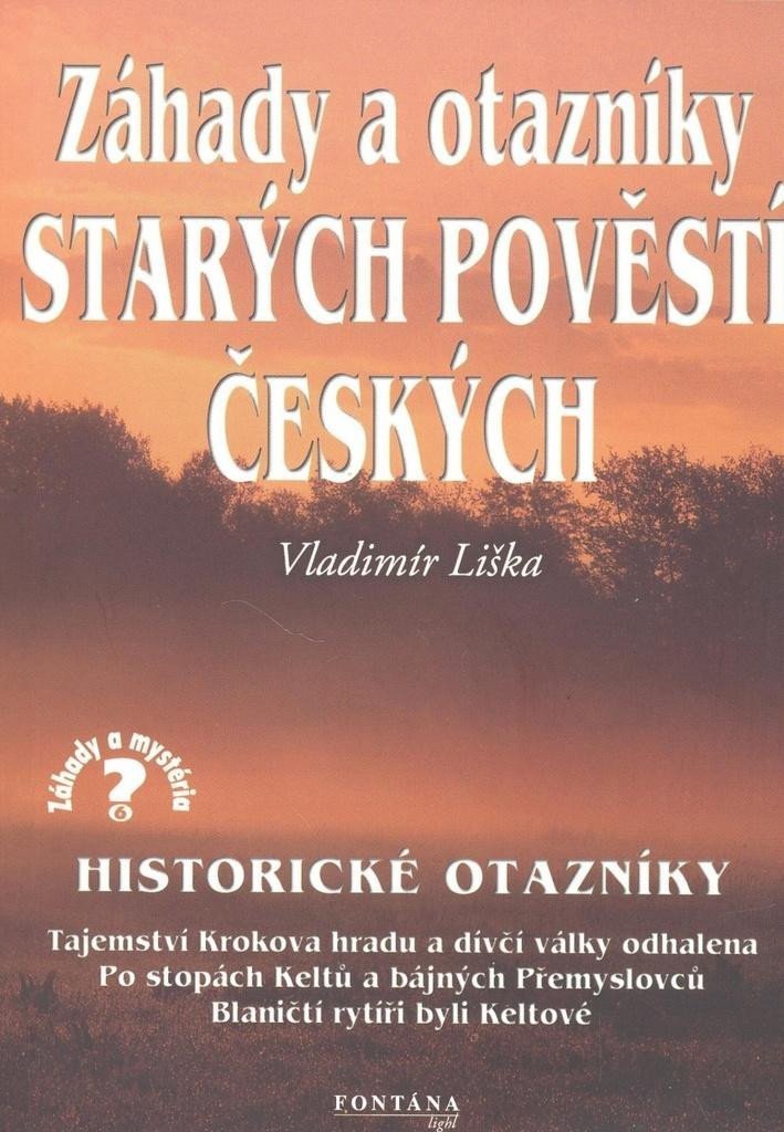 Záhady a otazníky starých povětí českých - Historické otazníky – Liška Vladimír