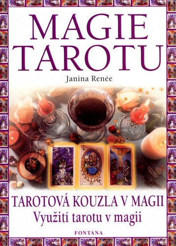 Magie tarotu - Tarotová kouzla v magii Využití tarotu v magii – Renée Janina
