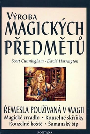 Výroba magických předmětů - Řemesla používaná v magii – Cunningham Scott