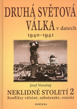 Druhá světová válka v datech Neklidné století - 2díl 1940-1941 – Novotný Josef