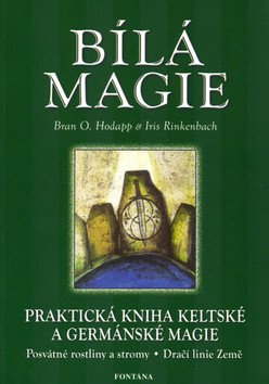 Bílá magie - Praktická kniha keltské a germánské magie – Rinkenbach Iris (2004)