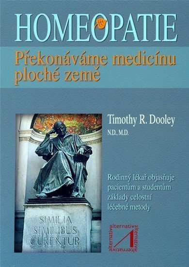 Homeopatie - Překonáváme medicínu ploché země – Dooley Timothy R