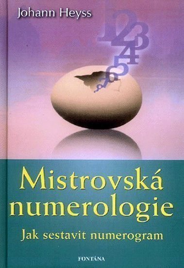 Mistrovská numerologie - Jak sestavit numerogram – Heyss Johann