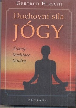 Duchovní síla jógy - Ásany Meditace Mudry – Hirschi Gertrud