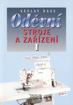 Oděvní stroje a zařízení I – Haas Václav
