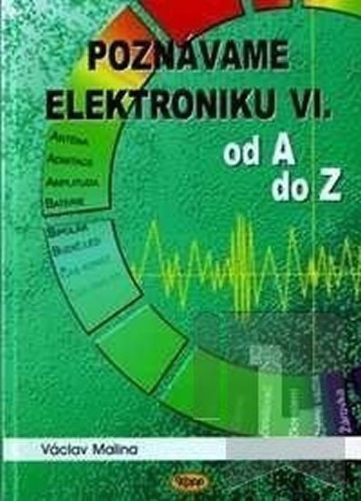 Poznáváme elektroniku VI od A do Z – Malina Václav