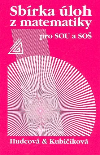 Sbírka úloh z matematiky pro SOU a SOŠ – Hudcová Milada