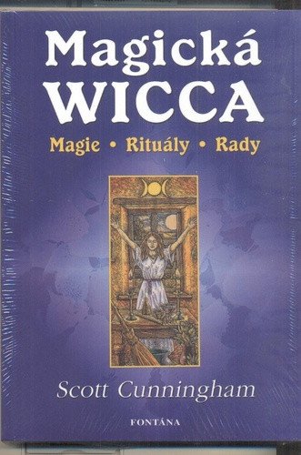 Magická Wicca - Magie rituály rady – Cunningham Scott