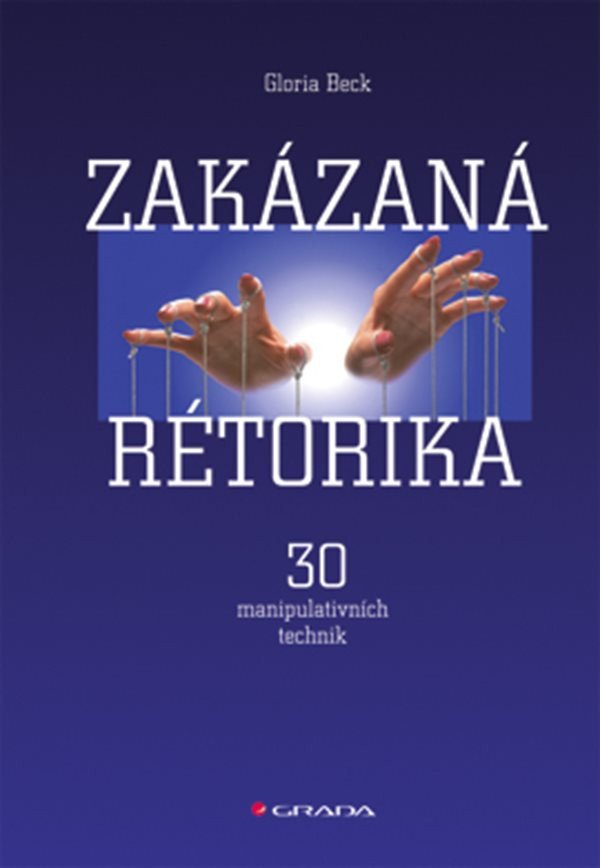 Zakázaná rétorika - 30 manipulativních technik – Beck Gloria