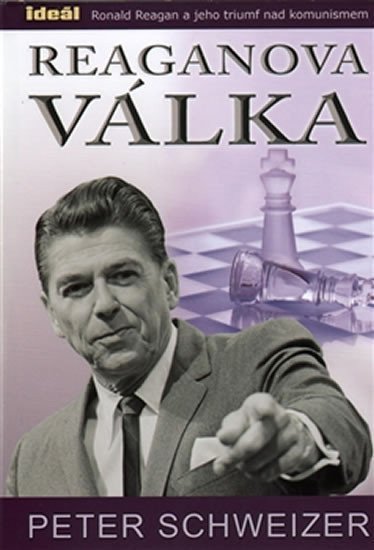 Reaganova válka - Ronald Reagan a jeho triumf nad komunismem – Schweizer Peter