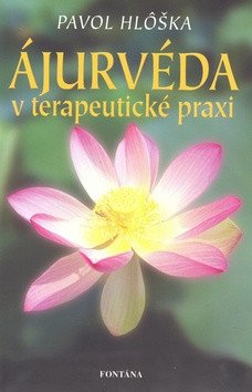 Ájurvéda v terapeutické praxi – Hloška Pavel