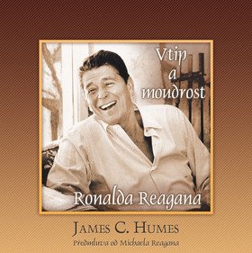 Vtip a moudrost Ronalda Reagana – Humes James C