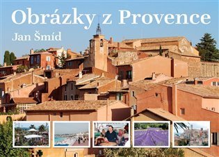 Obrázky z Provence - 2. doplněné vydání – Šmíd Jan (2008)