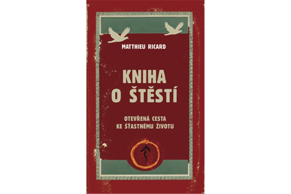 Kniha o štěstí - Otevřená cesta ke šťastnému životu – Ricard Matthieu