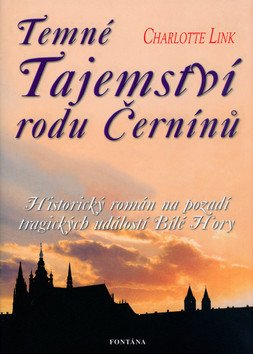Temné tajemství rodu Černínů - Historický román na pozadí tragických událostí Bílé Hory – Linková Charlotte