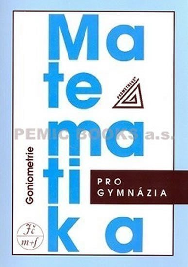 Matematika pro gymnázia - Goniometrie – Odvárko Oldřich