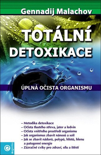 Totální detoxikace - Úplná očista organismu – Malachov Gennadij P