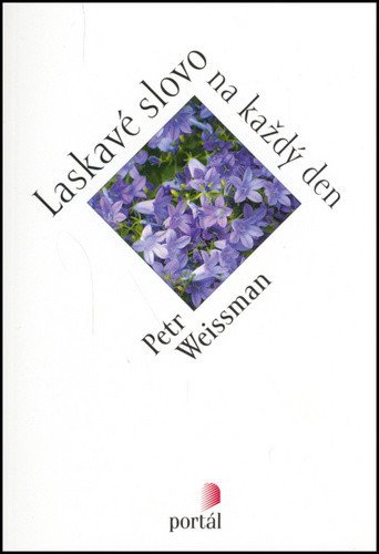 Laskavé slovo na každý den – Weissman Petr