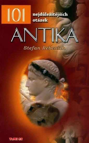 Antika - 101 nejdůležitějších otázek – Rebenich Stefan