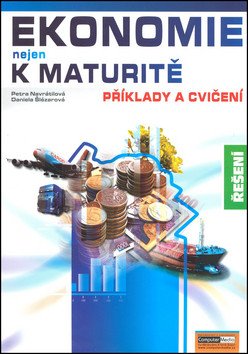 Ekonomie nejen k maturitě - Příklady a cvičení - Řešení – Navrátilová Petra