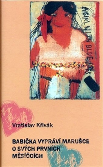 Babička vypráví Marušce o svých prvních měsíčcích – Křivák Vratislav