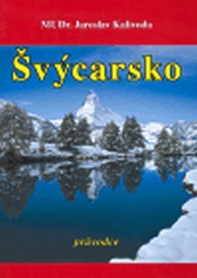 Švýcarsko - průvodce – Kalivoda Jaroslav