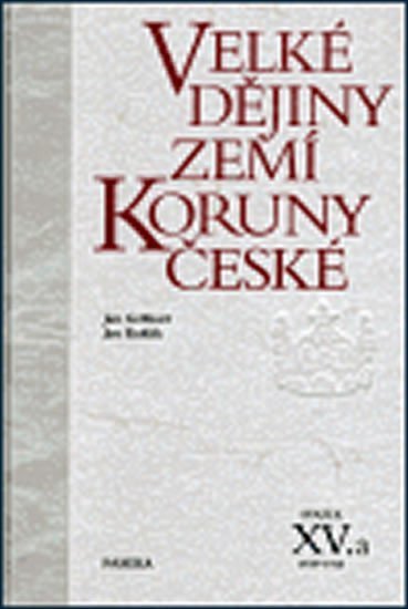 Velké dějiny zemí Koruny české XVa 1938 –1945 – Kuklík Jan