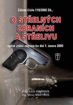 Zákon o střelných zbraních a střelivu - úplné znění zákona ke dni 1 února 2009 – Kovárník Libor