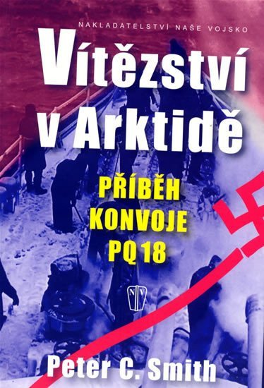 Vítězství v Arktidě - Příběh konvoje PQ 18 – Smith C Peter