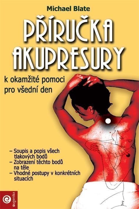 Příručka akupresury k okamžité pomoci pro všední den – Blate Michael