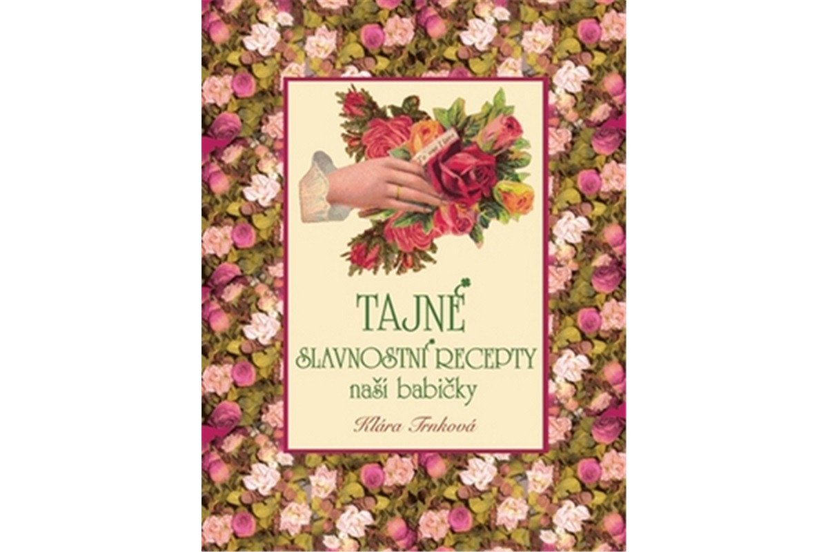 Tajné slavnostní recepty naší babičky – Trnková Klára
