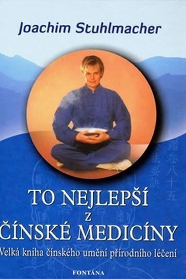 To nejlepší z čínské medicíny - Velká kniha čínského umění přírodního léčení – Stuhlmacher Joachim