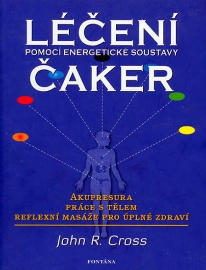 Léčení čaker - Pomocí energetické soustavy – Cross John R