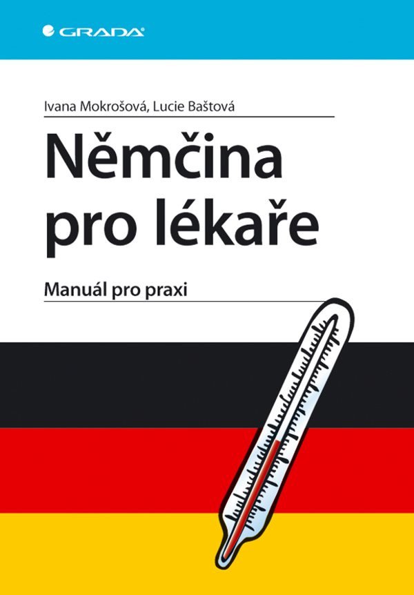 Němčina pro lékaře - Manuál pro praxi – Mokrošová Ivana