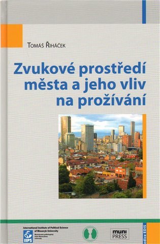 Zvukové prostředí města a jeho vliv na prožívání – Řiháček Tomáš