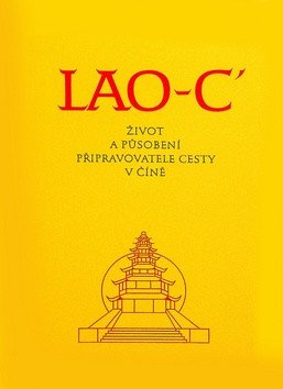 Lao-c- Život a působení připravovatele cesty v Číně – Lao-c