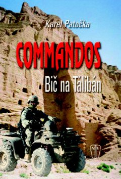 Commandos - bič na Taliban – Patočka Karel