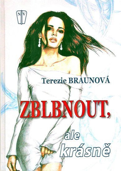 Zblbnout ale krásně – Braunová Terezie