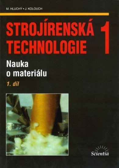 Strojírenská technologie 1 1díl – kolektiv autorů