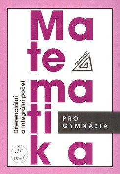 Matematika pro gymnázia - Diferenciální a integrální počet – Hrubý D