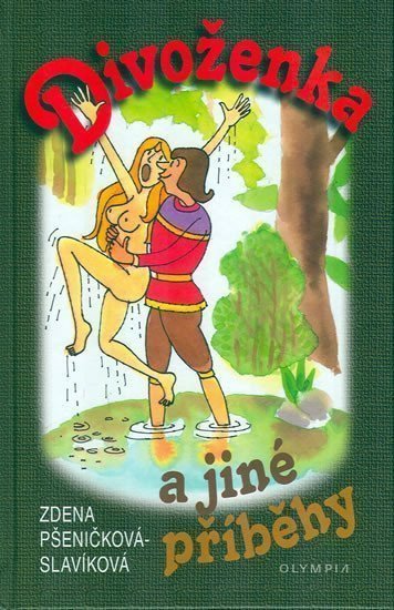 Divoženka a jiné příběhy – Pšeničková-Slavíková Zdena