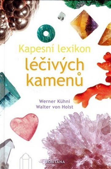 Kapesní lexikon léčivých kamenů – Kühni Werner